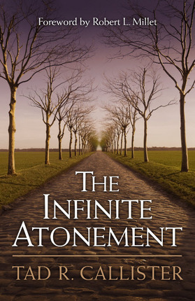 The Infinite Atonement - Tad R. Callister