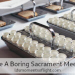 No Boring Sacrament Meetings