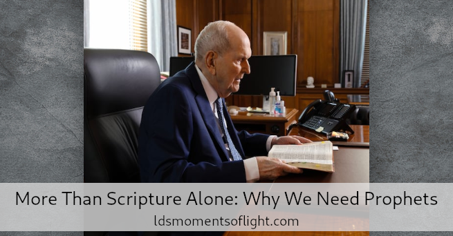 More Than Scripture Alone: Why We Need Prophets